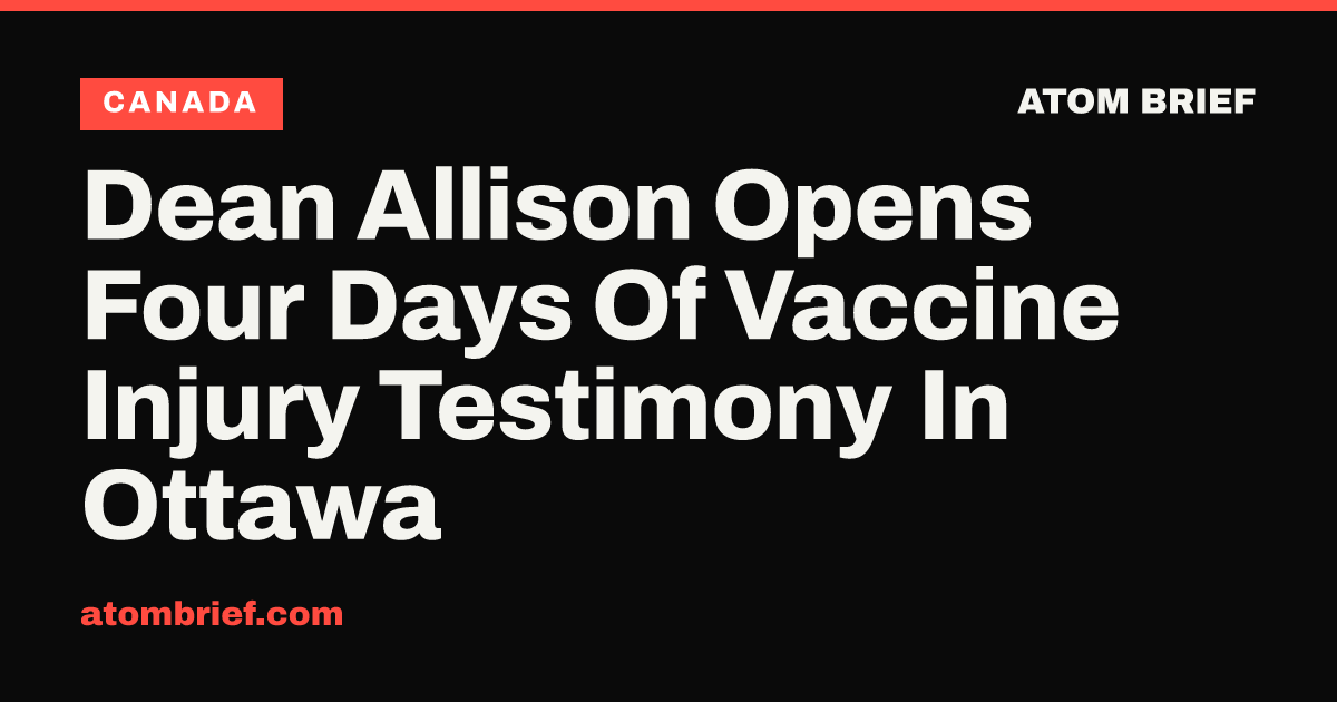 Dean Allison Opens Four Days Of Vaccine Injury Testimony In Ottawa