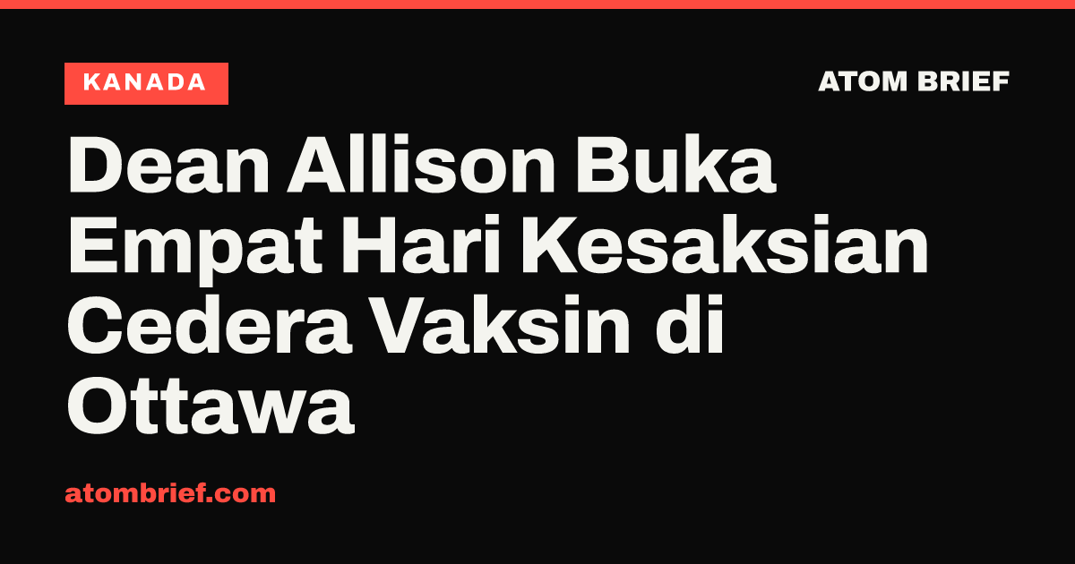 Dean Allison Buka Empat Hari Kesaksian Cedera Vaksin di Ottawa