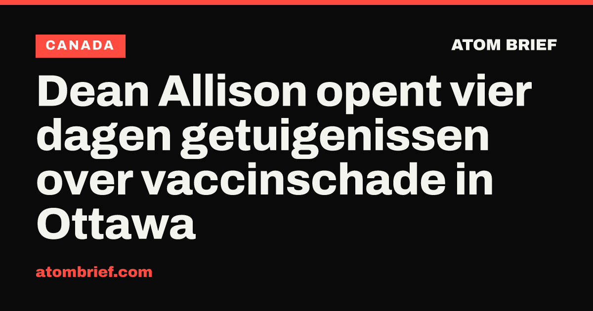 Dean Allison opent vier dagen getuigenissen over vaccinschade in Ottawa