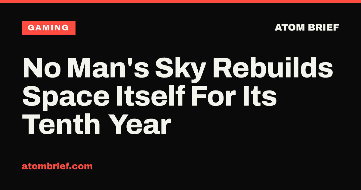 No Man's Sky Rebuilds Space Itself For Its Tenth Year