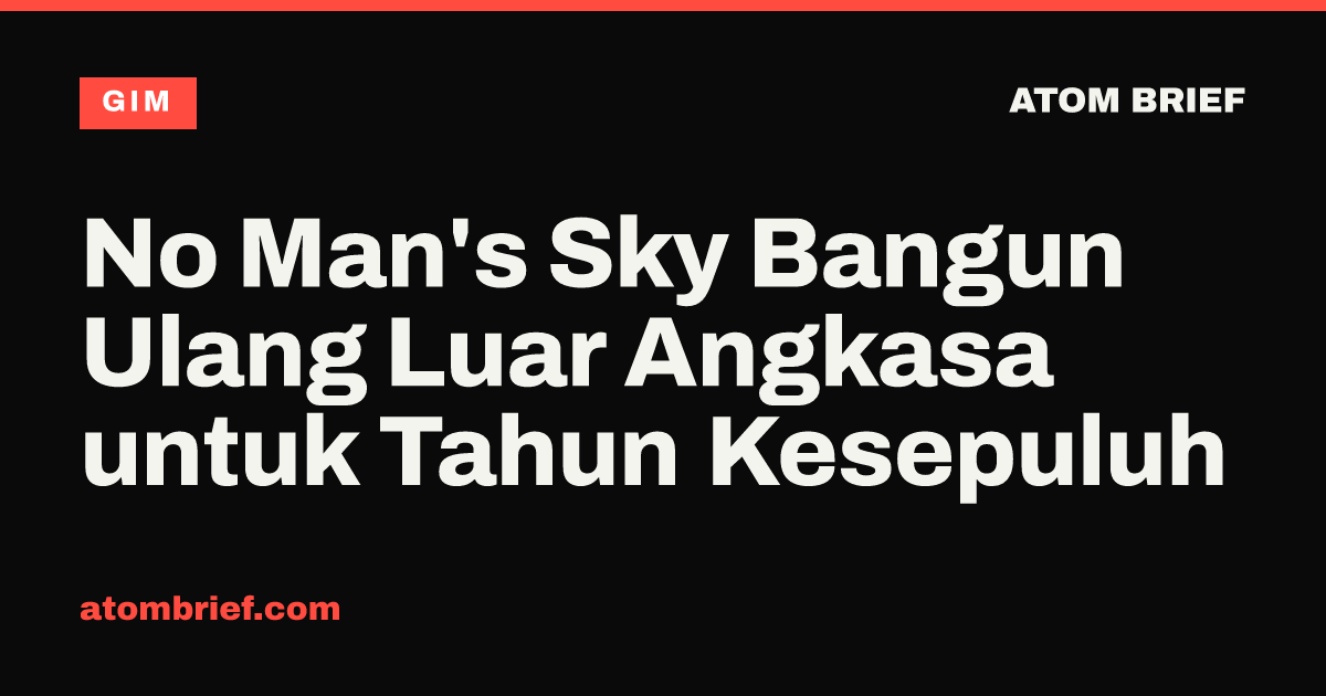 No Man's Sky Bangun Ulang Luar Angkasa untuk Tahun Kesepuluh