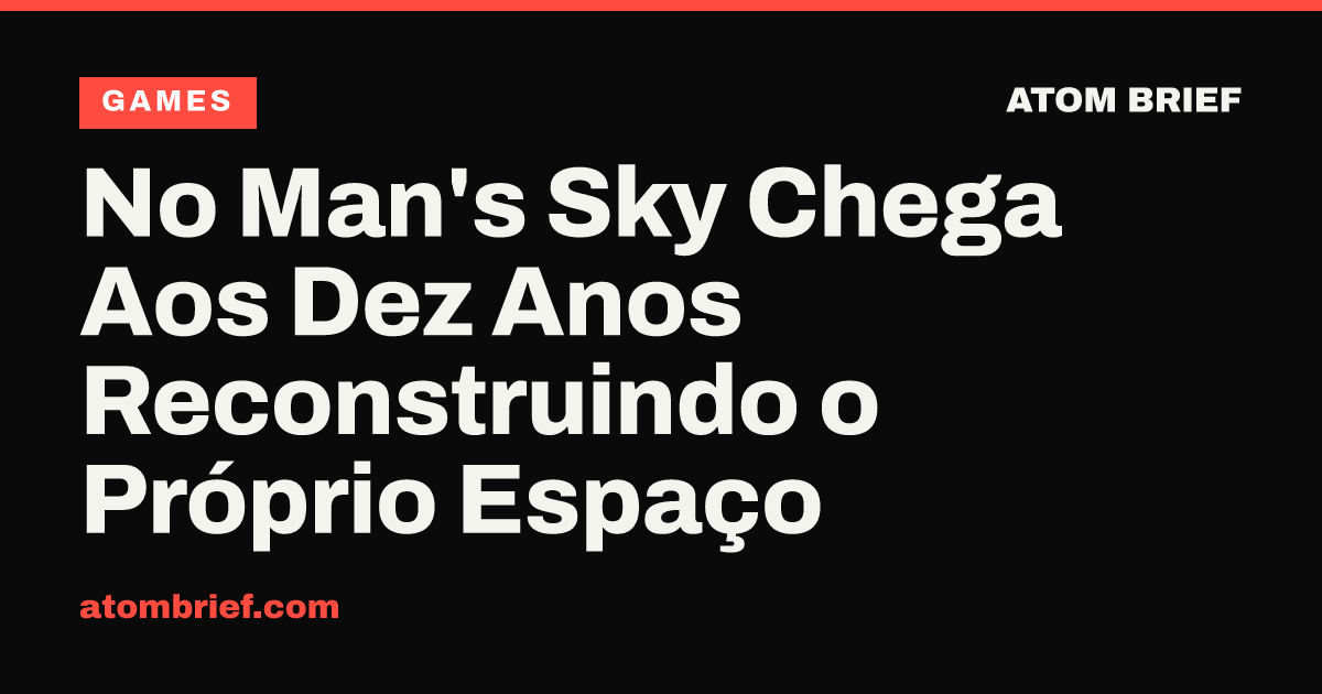 No Man's Sky Chega Aos Dez Anos Reconstruindo o Próprio Espaço