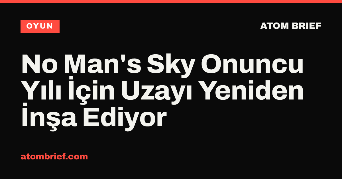 No Man's Sky Onuncu Yılı İçin Uzayı Yeniden İnşa Ediyor