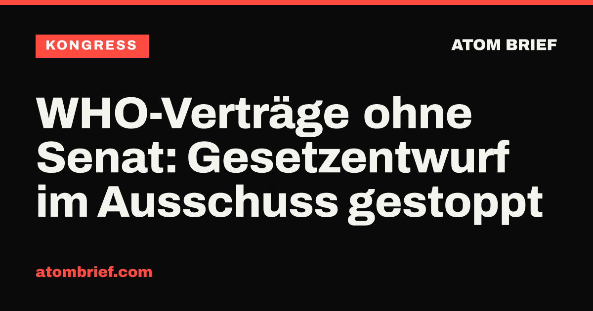 WHO-Verträge ohne Senat: Gesetzentwurf im Ausschuss gestoppt