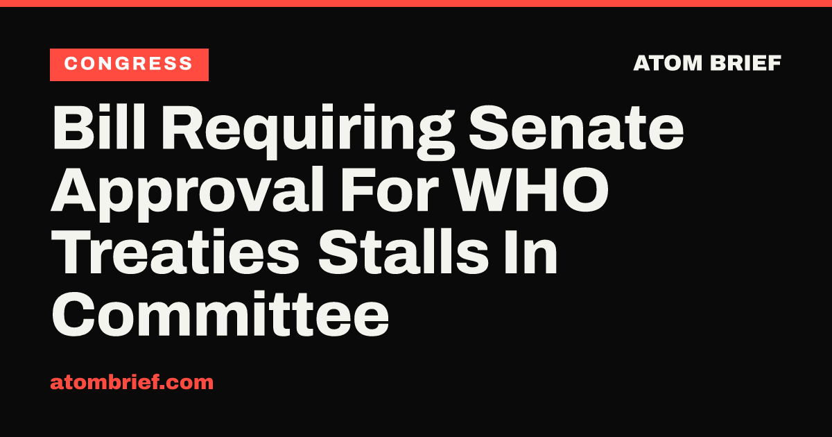 Bill Requiring Senate Approval For WHO Treaties Stalls In Committee