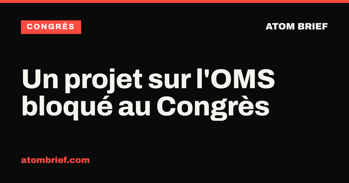 Un projet sur l'OMS bloqué au Congrès