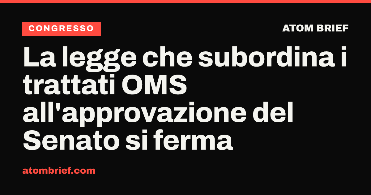 La legge che subordina i trattati OMS all'approvazione del Senato si ferma
