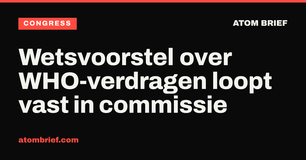 Wetsvoorstel over WHO-verdragen loopt vast in commissie