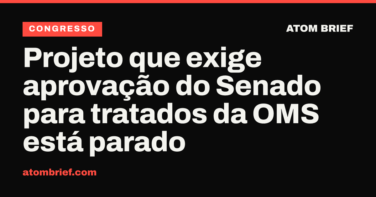 Projeto que exige aprovação do Senado para tratados da OMS está parado