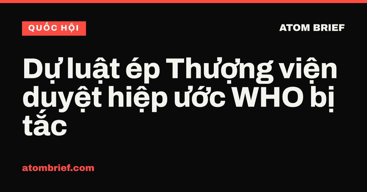 Dự luật ép Thượng viện duyệt hiệp ước WHO bị tắc