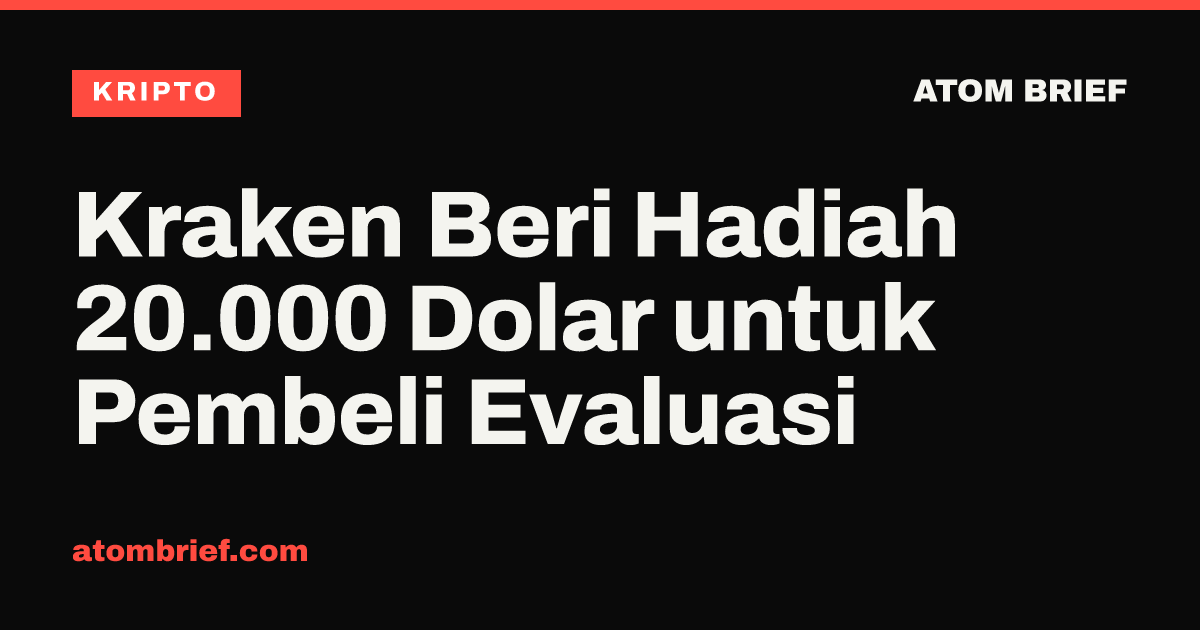 Kraken Beri Hadiah 20.000 Dolar untuk Pembeli Evaluasi