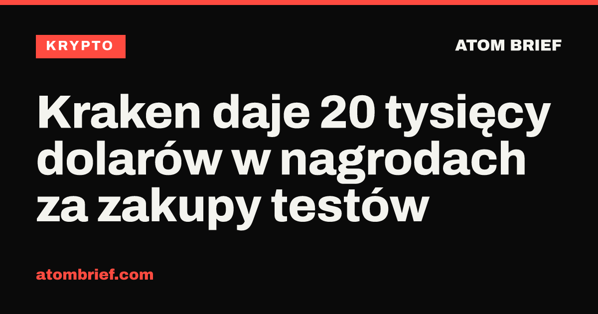 Kraken daje 20 tysięcy dolarów w nagrodach za zakupy testów