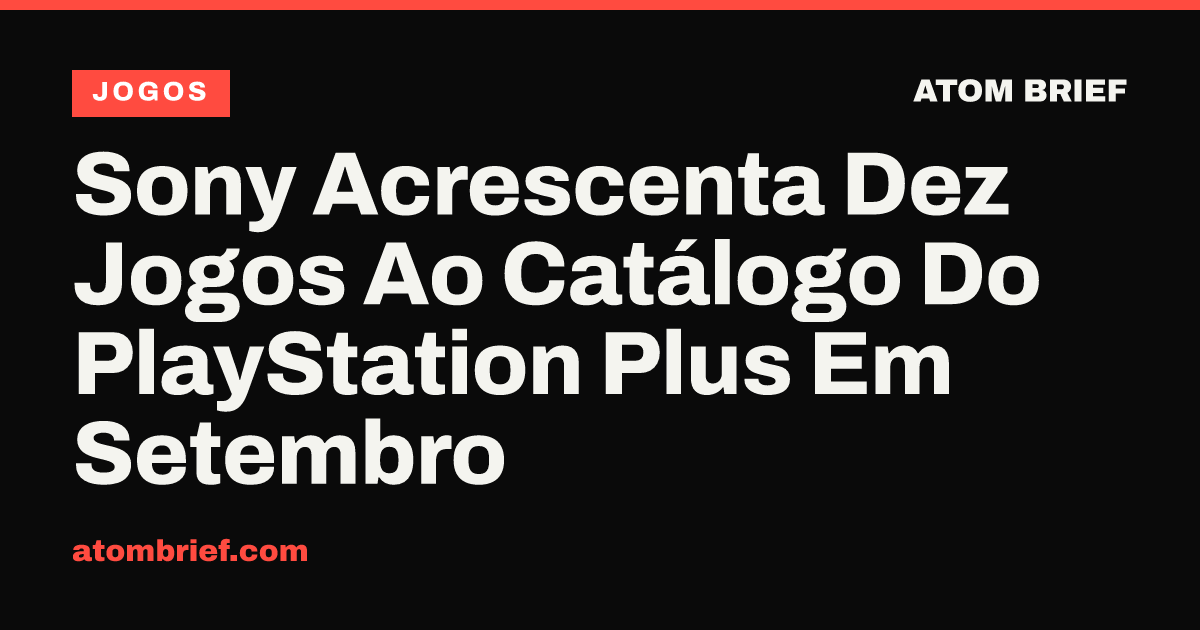 Sony Acrescenta Dez Jogos Ao Catálogo Do PlayStation Plus Em Setembro