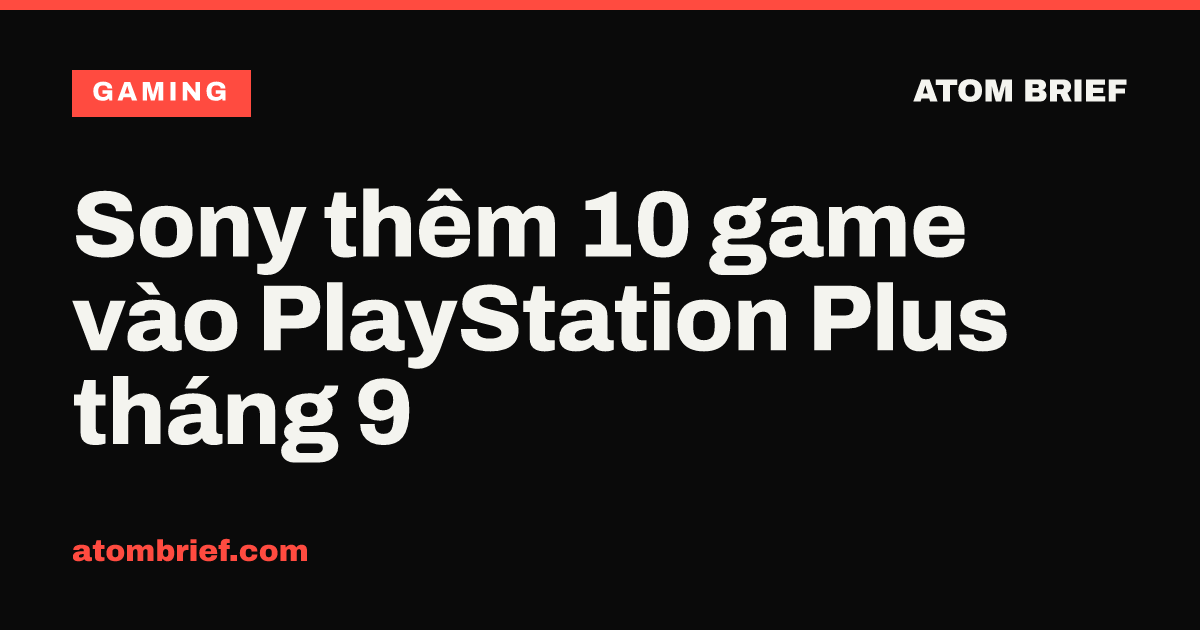 Sony thêm 10 game vào PlayStation Plus tháng 9