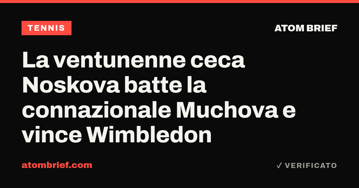 La ventunenne ceca Noskova batte la connazionale Muchova e vince Wimbledon