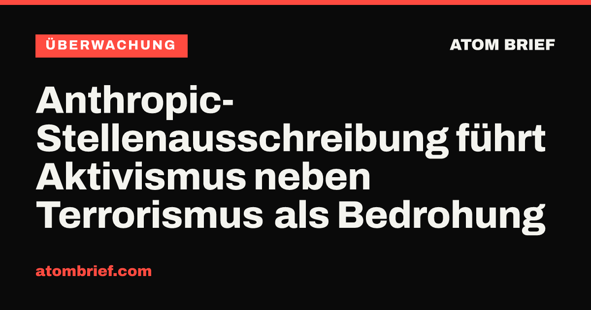 Anthropic-Stellenausschreibung führt Aktivismus neben Terrorismus als Bedrohung
