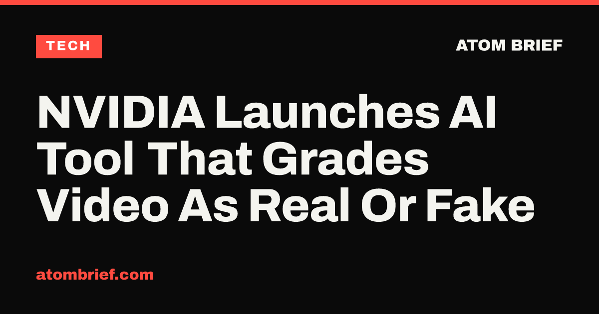 NVIDIA Launches AI Tool That Grades Video As Real Or Fake