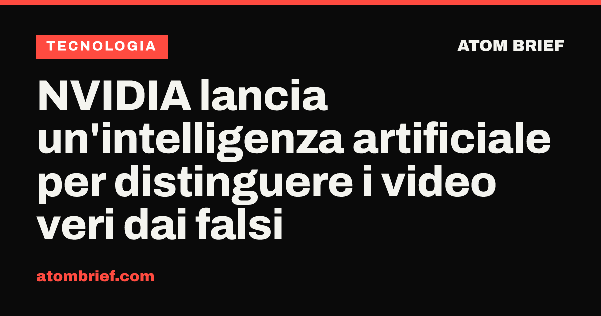 NVIDIA lancia un'intelligenza artificiale per distinguere i video veri dai falsi