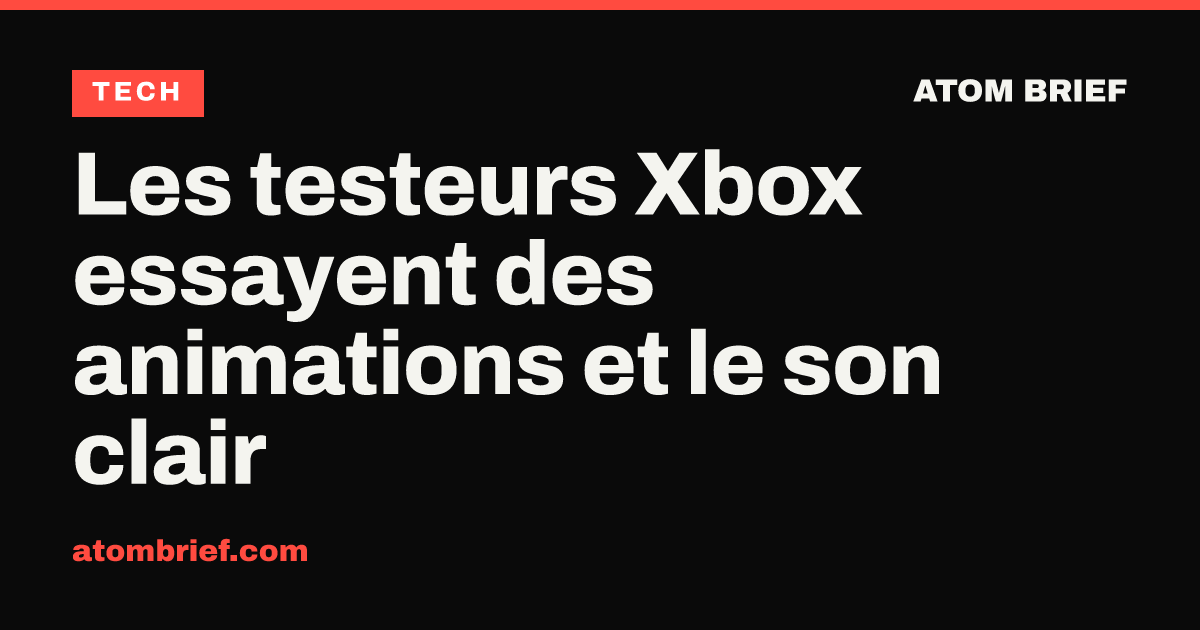 Les testeurs Xbox essayent des animations et le son clair