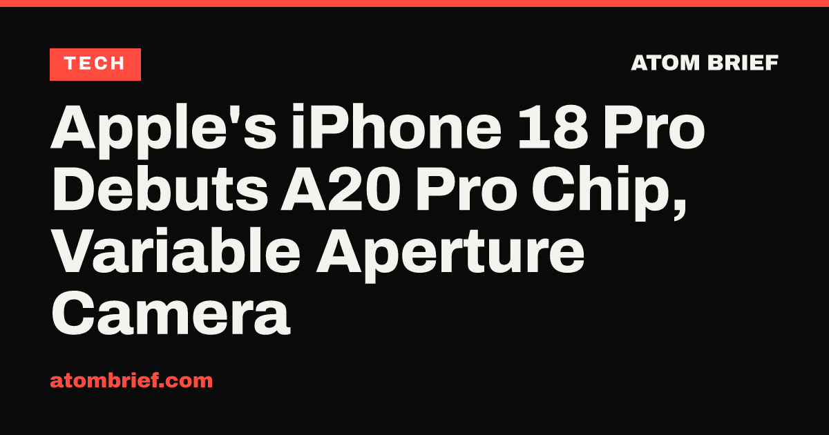 Apple's iPhone 18 Pro Debuts A20 Pro Chip, Variable Aperture Camera