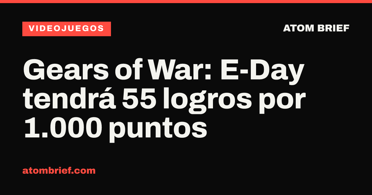Gears of War: E-Day tendrá 55 logros por 1.000 puntos