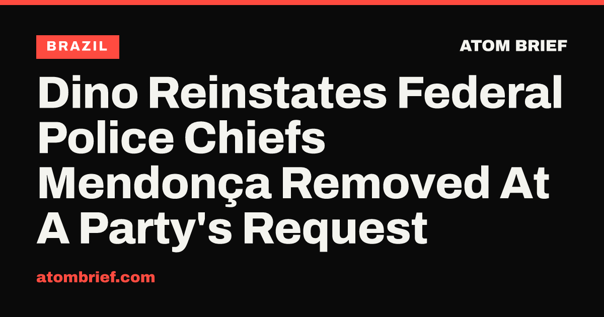 Dino Reinstates Federal Police Chiefs Mendonça Removed At A Party's Request