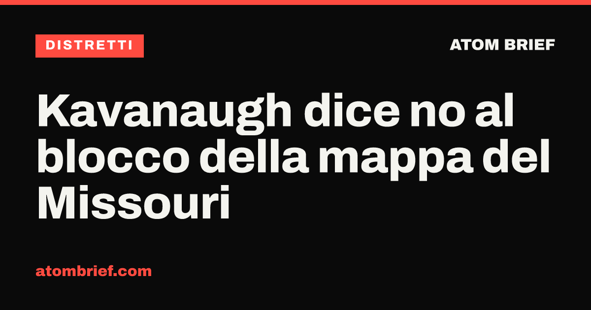 Kavanaugh dice no al blocco della mappa del Missouri