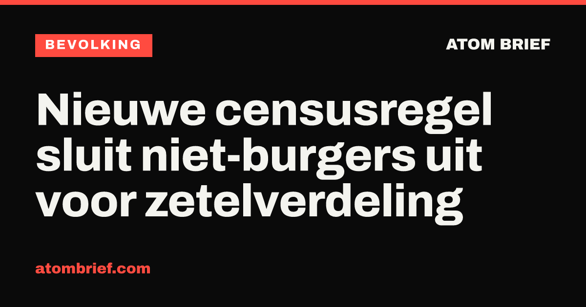Nieuwe censusregel sluit niet-burgers uit voor zetelverdeling
