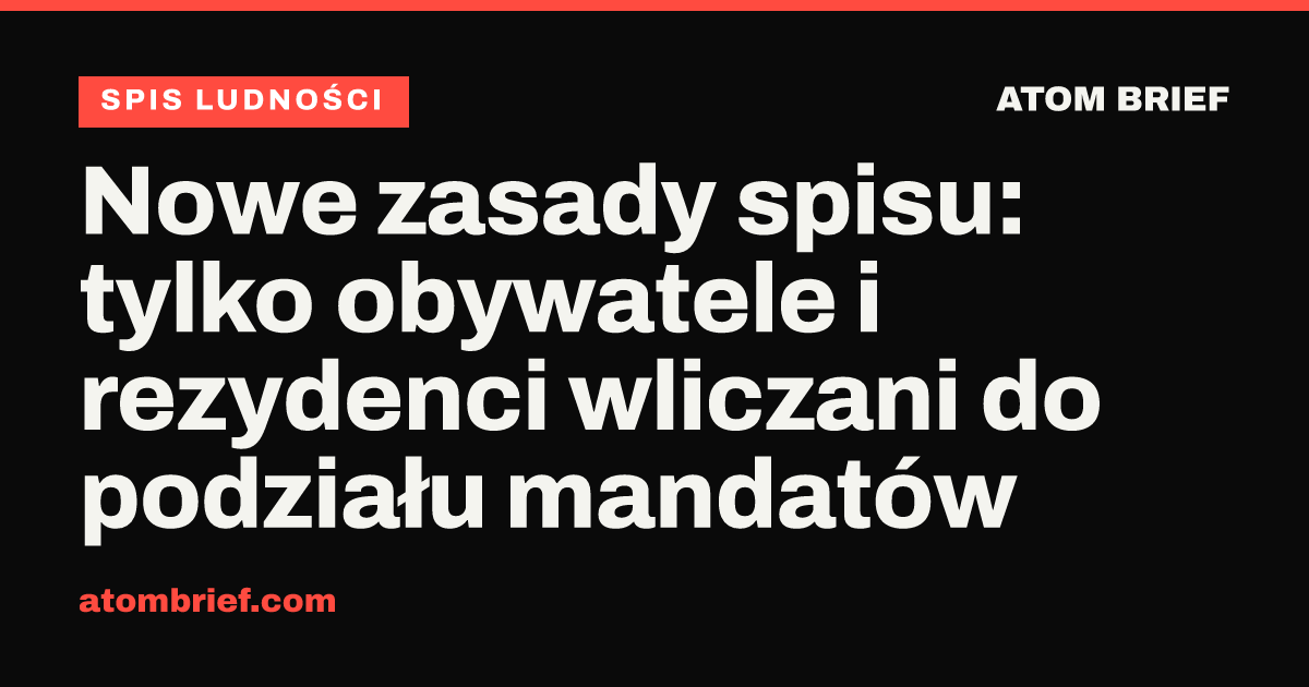 Nowe zasady spisu: tylko obywatele i rezydenci wliczani do podziału mandatów