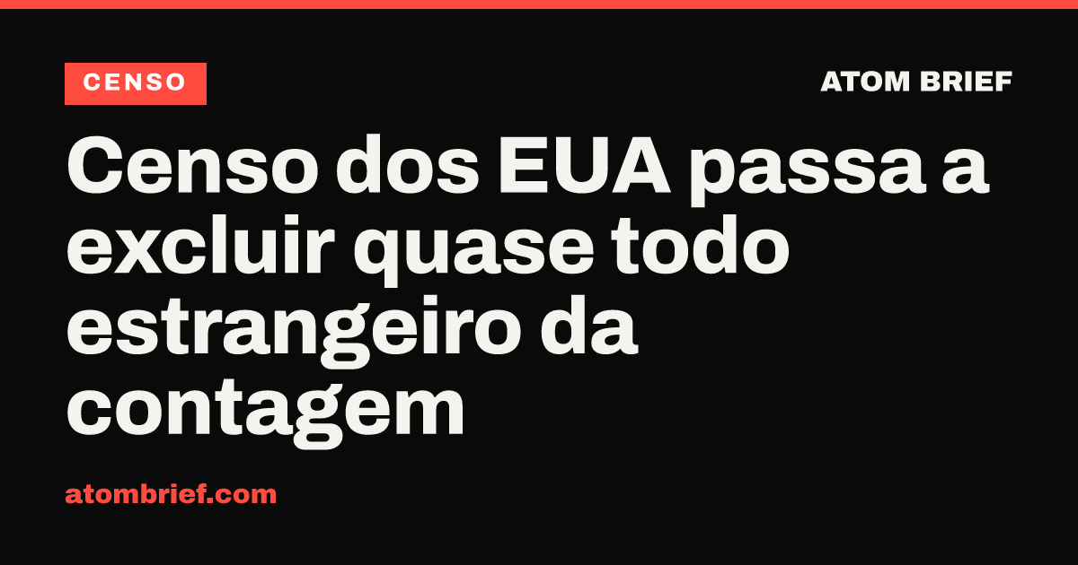 Censo dos EUA passa a excluir quase todo estrangeiro da contagem