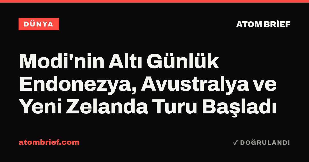 Modi'nin Altı Günlük Endonezya, Avustralya ve Yeni Zelanda Turu Başladı