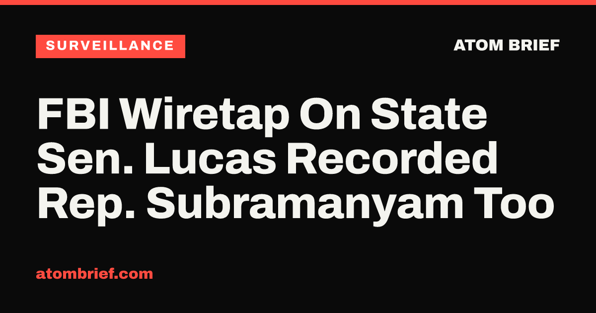 FBI Wiretap On State Sen. Lucas Recorded Rep. Subramanyam Too