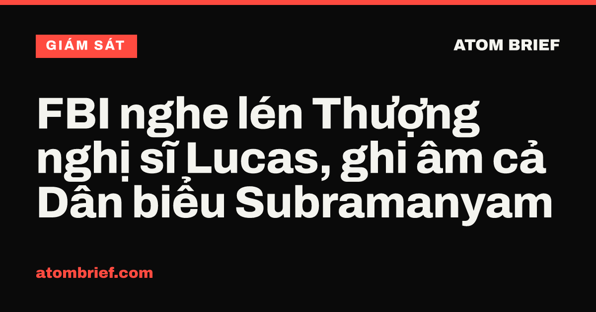FBI nghe lén Thượng nghị sĩ Lucas, ghi âm cả Dân biểu Subramanyam