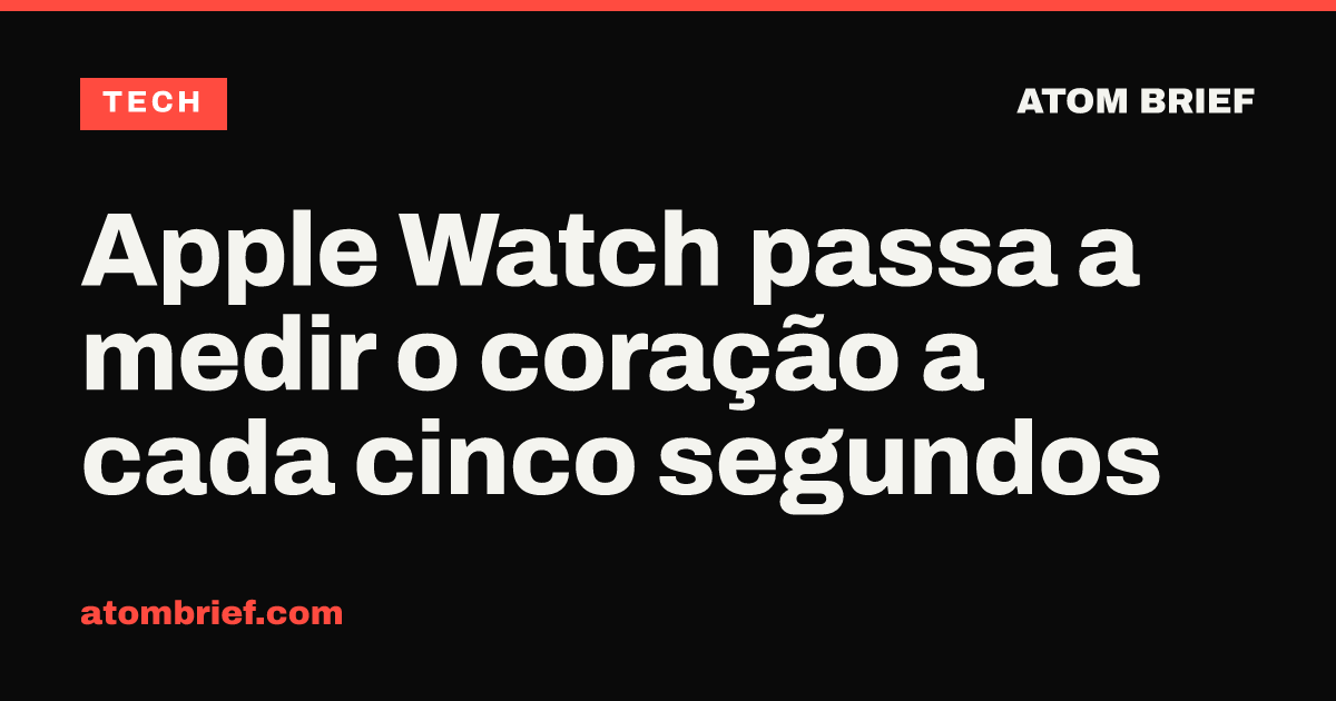 Apple Watch passa a medir o coração a cada cinco segundos