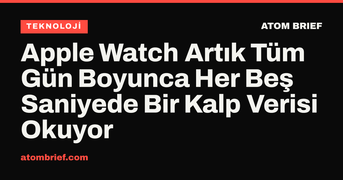 Apple Watch Artık Tüm Gün Boyunca Her Beş Saniyede Bir Kalp Verisi Okuyor