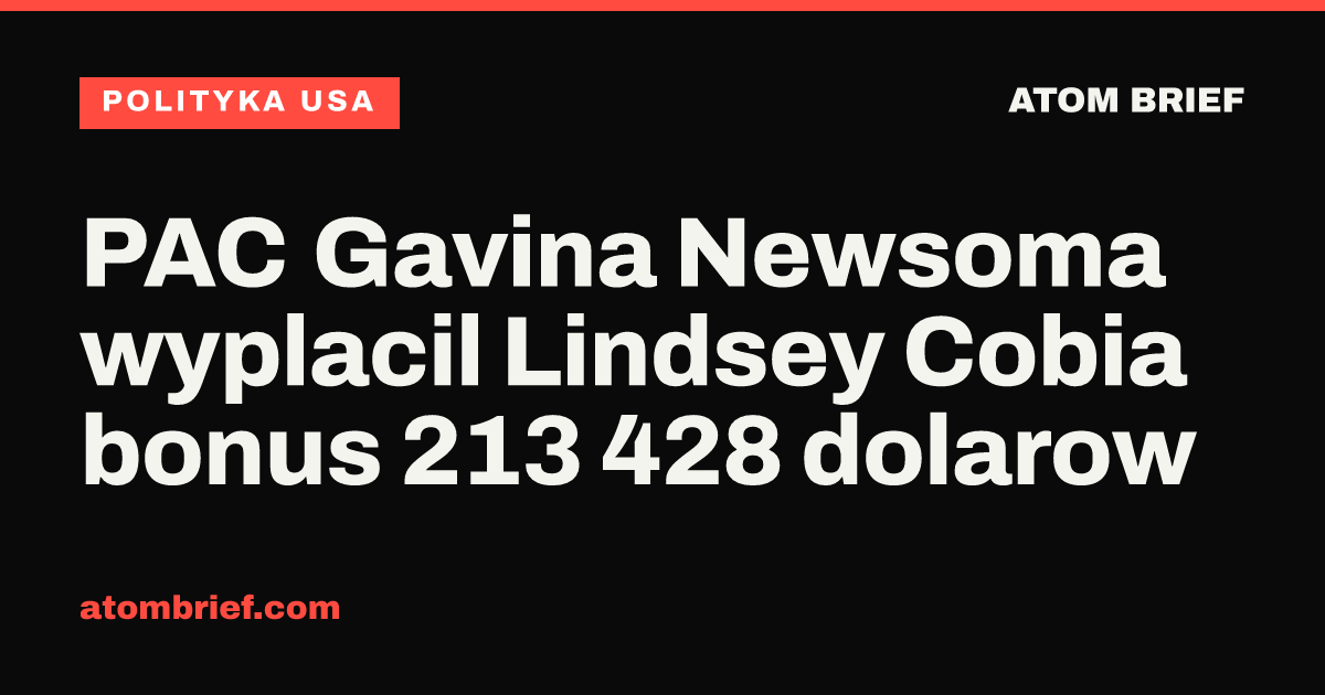 PAC Gavina Newsoma wyplacil Lindsey Cobia bonus 213 428 dolarow