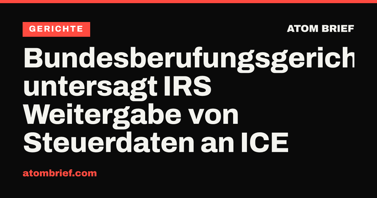 Bundesberufungsgericht untersagt IRS Weitergabe von Steuerdaten an ICE