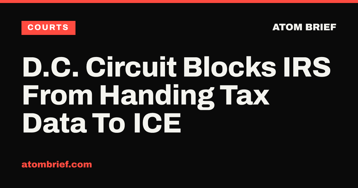 D.C. Circuit Blocks IRS From Handing Tax Data To ICE
