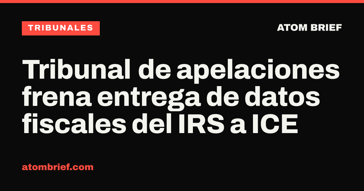 Tribunal de apelaciones frena entrega de datos fiscales del IRS a ICE