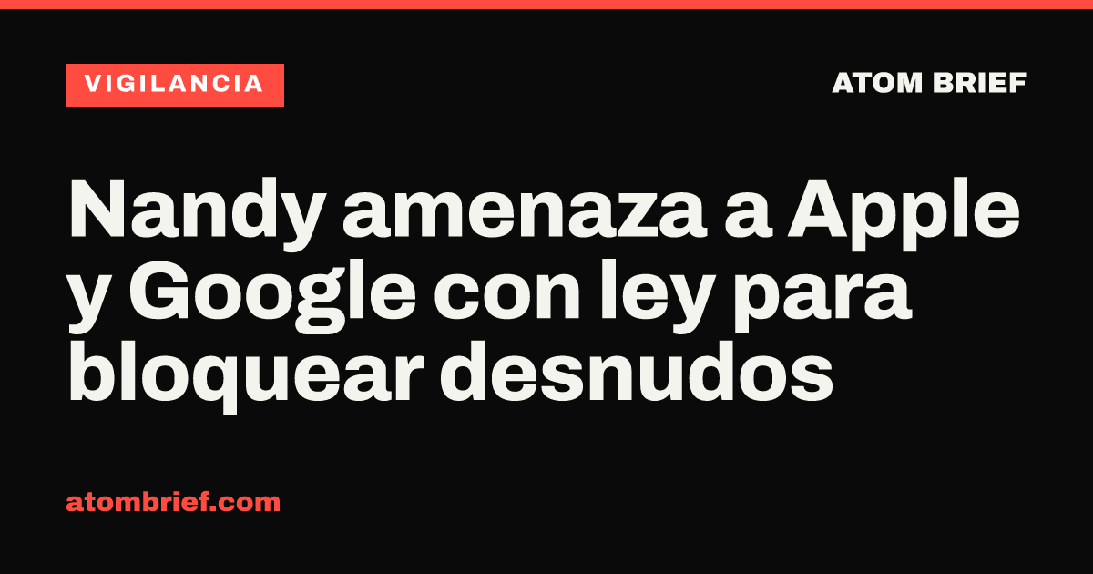 Nandy amenaza a Apple y Google con ley para bloquear desnudos