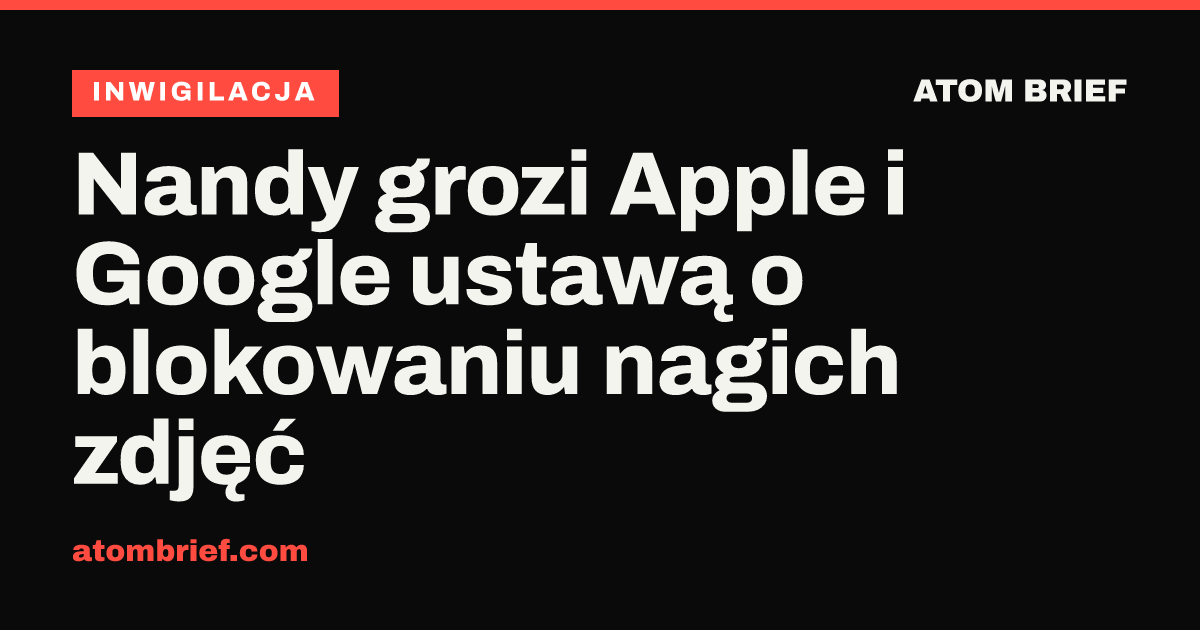 Nandy grozi Apple i Google ustawą o blokowaniu nagich zdjęć