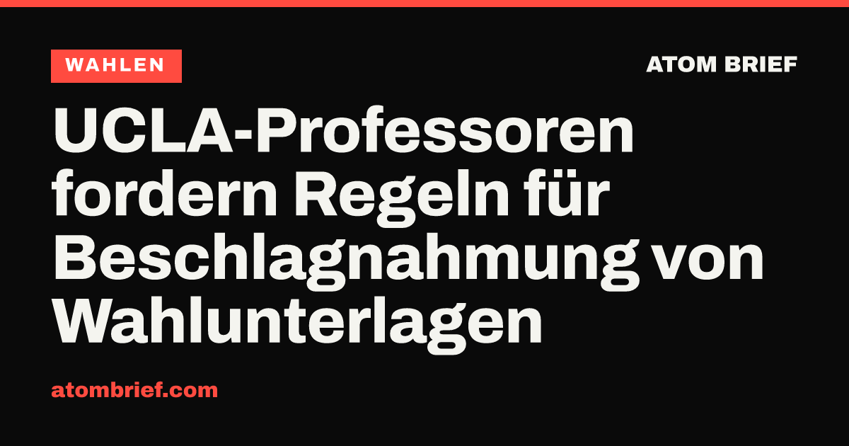 UCLA-Professoren fordern Regeln für Beschlagnahmung von Wahlunterlagen