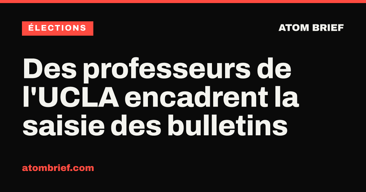 Des professeurs de l'UCLA encadrent la saisie des bulletins