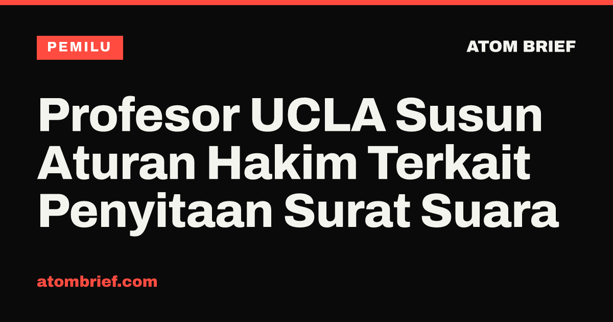 Profesor UCLA Susun Aturan Hakim Terkait Penyitaan Surat Suara
