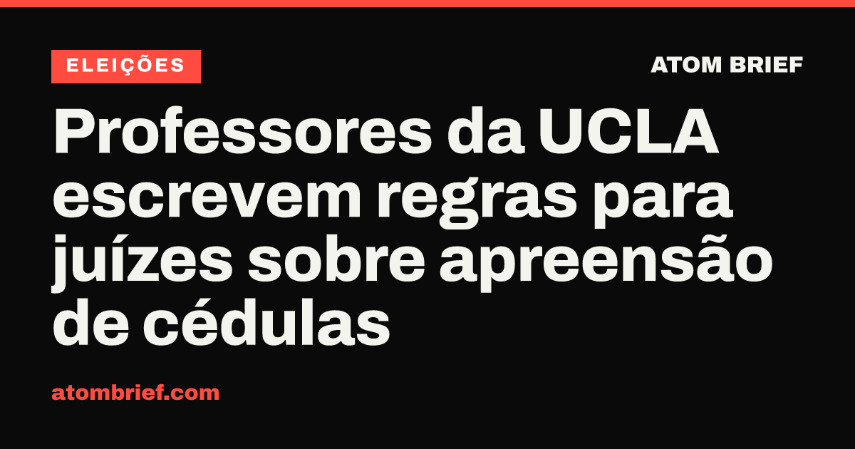 Professores da UCLA escrevem regras para juízes sobre apreensão de cédulas