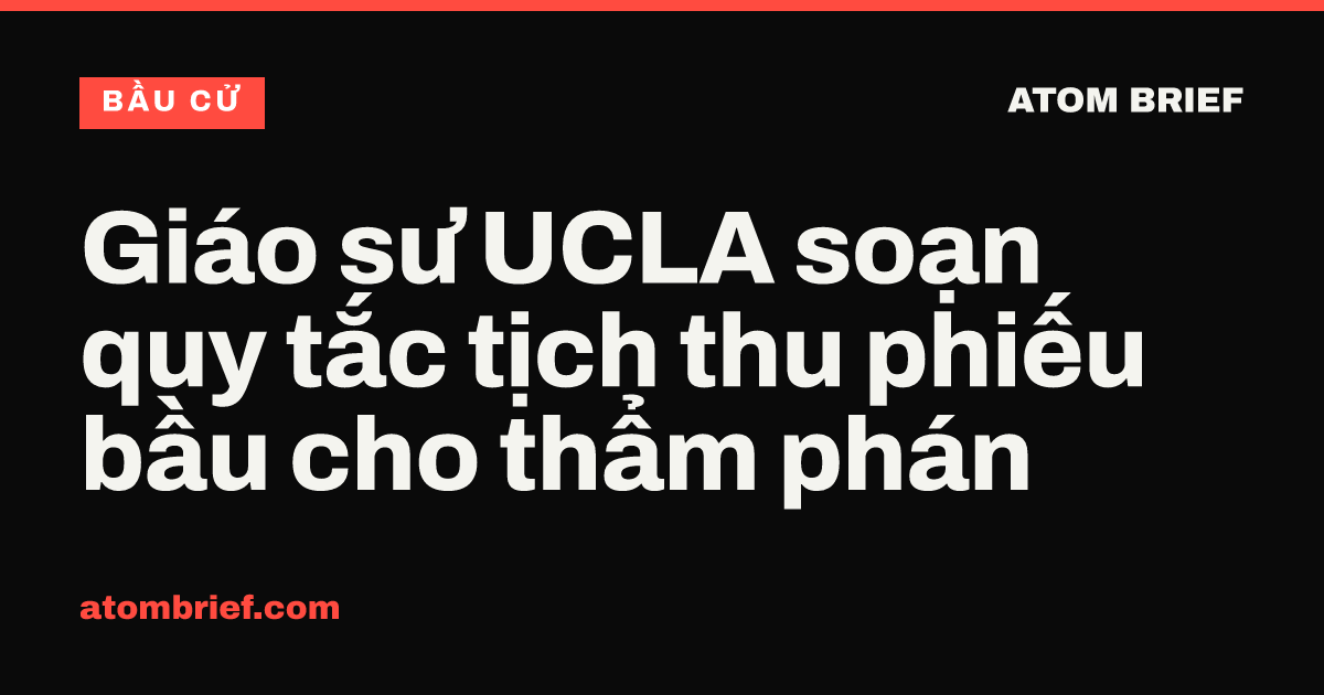 Giáo sư UCLA soạn quy tắc tịch thu phiếu bầu cho thẩm phán