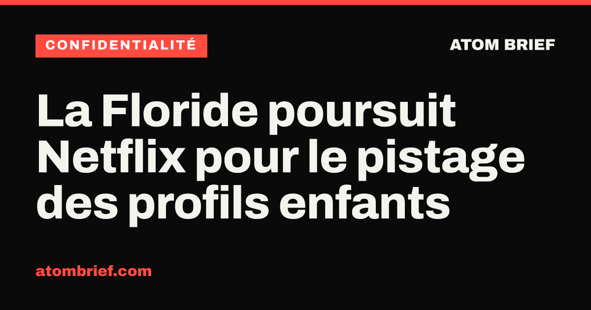 La Floride poursuit Netflix pour le pistage des profils enfants