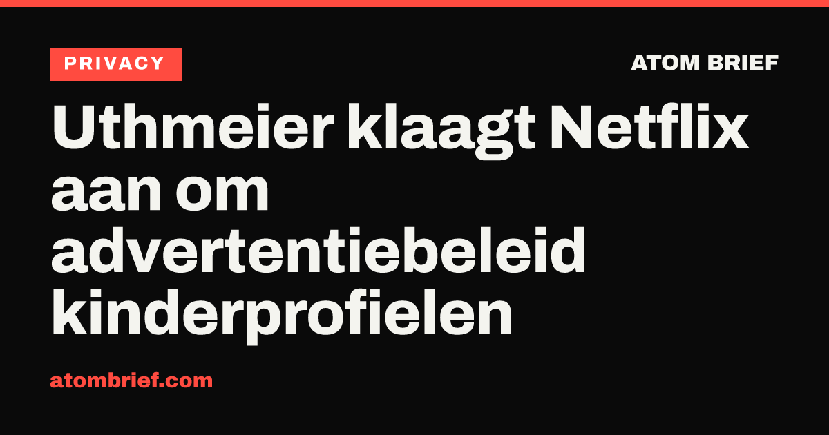 Uthmeier klaagt Netflix aan om advertentiebeleid kinderprofielen