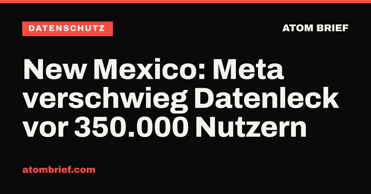 New Mexico: Meta verschwieg Datenleck vor 350.000 Nutzern