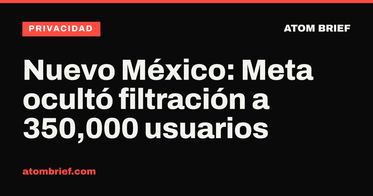 Nuevo México: Meta ocultó filtración a 350,000 usuarios